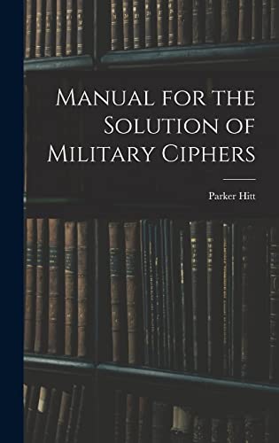 Stock image for Manual for the Solution of Military Ciphers for sale by GreatBookPrices