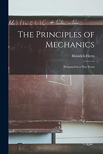 Stock image for The Principles of Mechanics: Presented in a new Form for sale by GreatBookPrices