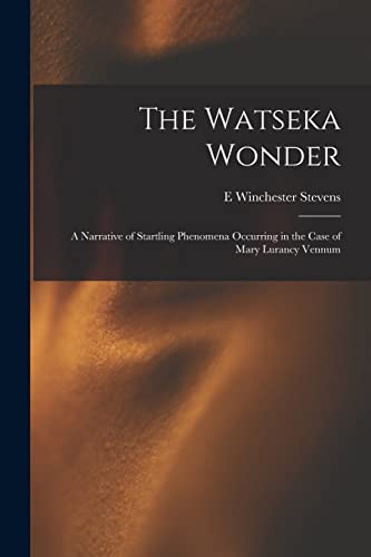 Stock image for The Watseka Wonder: A Narrative of Startling Phenomena Occurring in the Case of Mary Lurancy Vennum for sale by GreatBookPrices