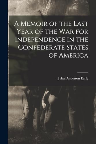 Stock image for A Memoir of the Last Year of the War for Independence in the Confederate States of America for sale by PBShop.store US