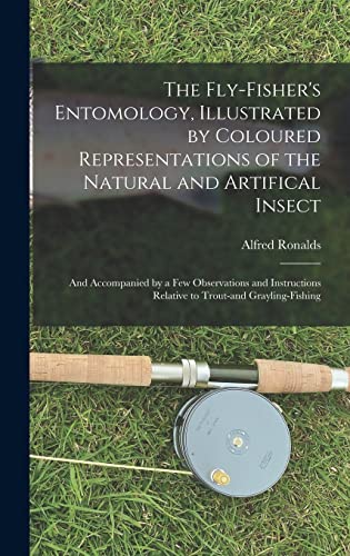 Beispielbild fr The Fly-fisher's Entomology, Illustrated by Coloured Representations of the Natural and Artifical Insect; and Accompanied by a few Observations and In zum Verkauf von ThriftBooks-Atlanta