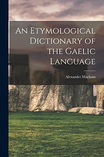 Stock image for An Etymological Dictionary of the Gaelic Language for sale by GreatBookPrices