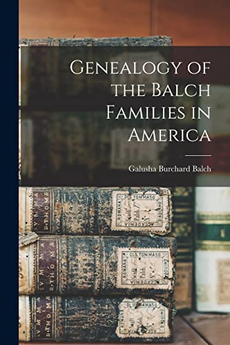 Beispielbild fr Genealogy of the Balch Families in America zum Verkauf von GreatBookPrices