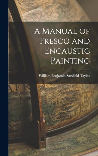 Stock image for A Manual of Fresco and Encaustic Painting for sale by THE SAINT BOOKSTORE