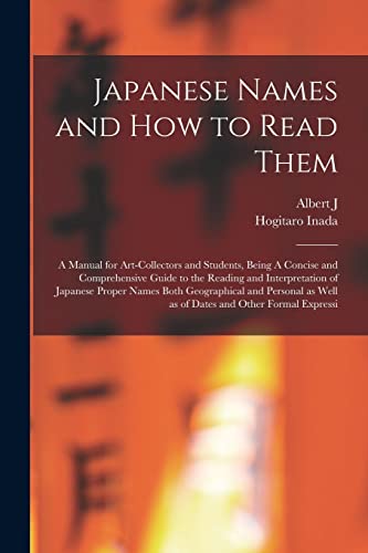 Stock image for Japanese Names and how to Read Them: A Manual for Art-collectors and Students, Being A Concise and Comprehensive Guide to the Reading and Interpretati for sale by Chiron Media