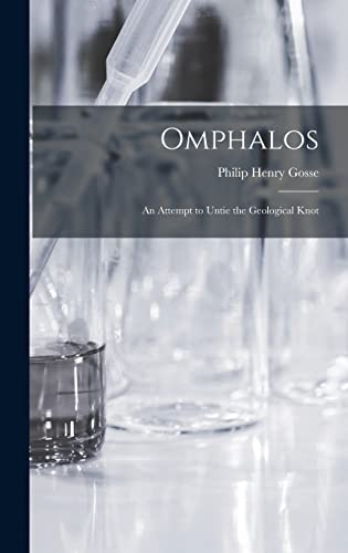 Stock image for Omphalos: An Attempt to Untie the Geological Knot for sale by THE SAINT BOOKSTORE