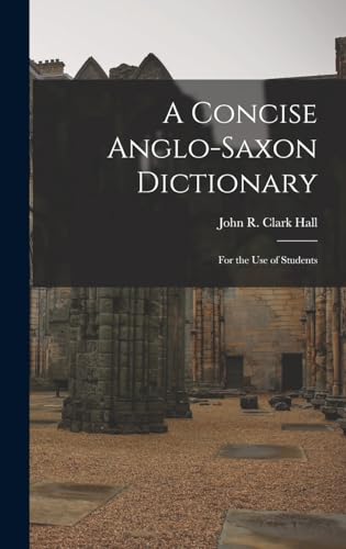 Imagen de archivo de A Concise Anglo-Saxon Dictionary: For the Use of Students a la venta por THE SAINT BOOKSTORE