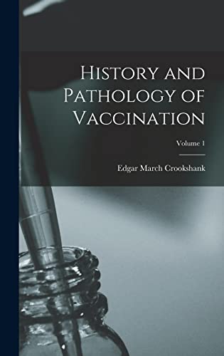Stock image for History and Pathology of Vaccination; Volume 1 for sale by GreatBookPrices