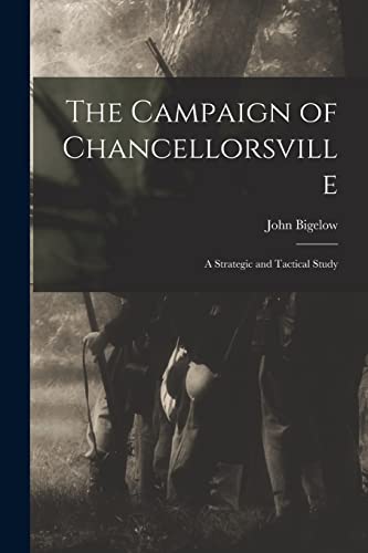 Stock image for The Campaign of Chancellorsville: A Strategic and Tactical Study for sale by GreatBookPrices