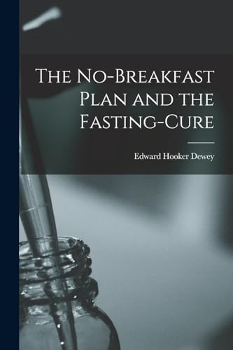 Imagen de archivo de The No-Breakfast Plan and the Fasting-Cure a la venta por GreatBookPrices