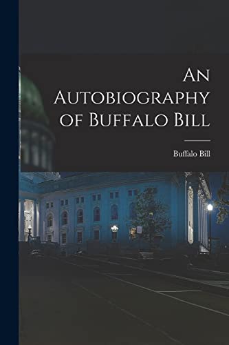 Stock image for An Autobiography of Buffalo Bill for sale by GreatBookPrices