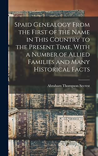 9781015541467: Spaid Genealogy From the First of the Name in This Country to the Present Time, With a Number of Allied Families and Many Historical Facts