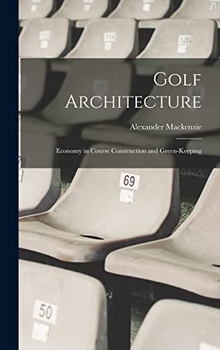 Stock image for Golf Architecture: Economy in Course Construction and Green-Keeping for sale by GreatBookPrices
