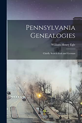 Beispielbild fr Pennsylvania Genealogies; Chiefly Scotch-Irish and German zum Verkauf von PBShop.store US