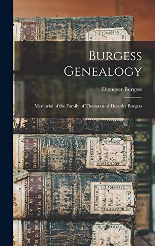 Imagen de archivo de Burgess Genealogy: Memorial of the Family of Thomas and Dorothy Burgess a la venta por GreatBookPrices