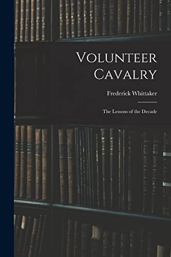 9781015546073: Volunteer Cavalry: The Lessons of the Decade