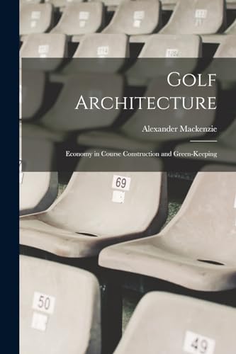 Stock image for Golf Architecture: Economy in Course Construction and Green-Keeping for sale by THE SAINT BOOKSTORE