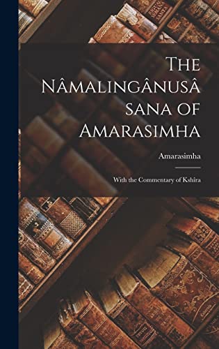 Stock image for The N?maling?nus?sana of Amarasimha; With the Commentary of Ksh?ra for sale by PBShop.store US