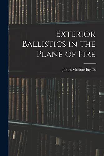 Imagen de archivo de Exterior Ballistics in the Plane of Fire a la venta por PBShop.store US