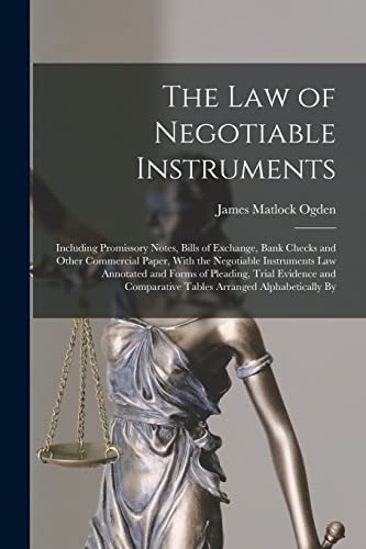 9781015551237: The Law of Negotiable Instruments: Including Promissory Notes, Bills of Exchange, Bank Checks and Other Commercial Paper, With the Negotiable ... Comparative Tables Arranged Alphabetically By