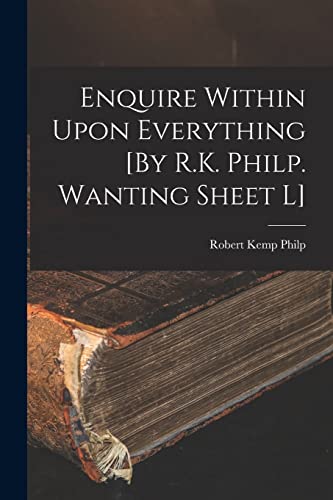 9781015552272: Enquire Within Upon Everything [By R.K. Philp. Wanting Sheet L]