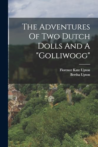 Stock image for The Adventures Of Two Dutch Dolls And A "golliwogg" for sale by California Books
