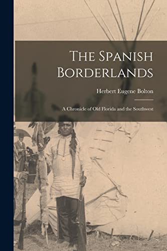 Stock image for The Spanish Borderlands: A Chronicle of Old Florida and the Southwest for sale by THE SAINT BOOKSTORE