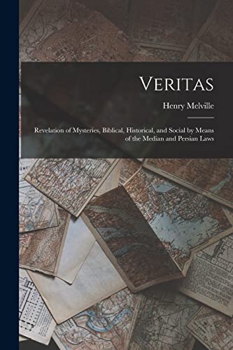 Stock image for Veritas: Revelation of Mysteries, Biblical, Historical, and Social by Means of the Median and Persian Laws for sale by GreatBookPrices