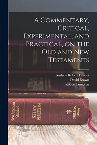 Imagen de archivo de A Commentary, Critical, Experimental, and Practical, on the Old and New Testaments a la venta por GreatBookPrices
