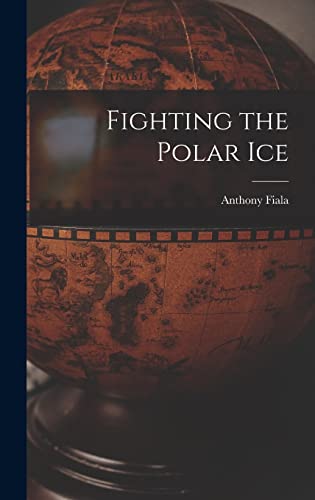 Imagen de archivo de Fighting the Polar Ice a la venta por THE SAINT BOOKSTORE