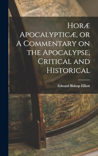 Beispielbild fr Hor Apocalyptic, or A Commentary on the Apocalypse, Critical and Historical zum Verkauf von GreatBookPrices