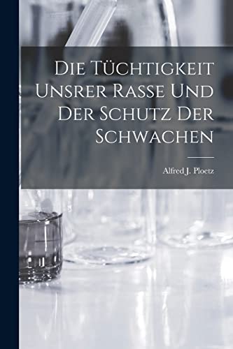 Stock image for Die T?chtigkeit Unsrer Rasse und der Schutz der Schwachen for sale by PBShop.store US