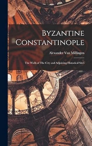 Imagen de archivo de Byzantine Constantinople: The Walls of The City and Adjoining Historical Sites a la venta por GreatBookPrices