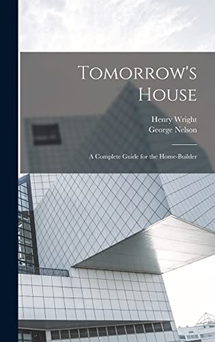 Stock image for Tomorrow's House: A Complete Guide for the Home-builder for sale by GF Books, Inc.