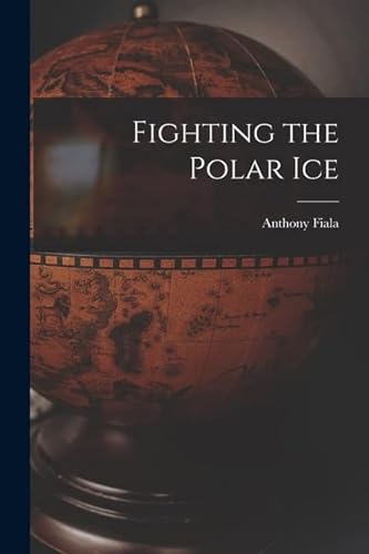 Imagen de archivo de Fighting the Polar Ice a la venta por GreatBookPrices