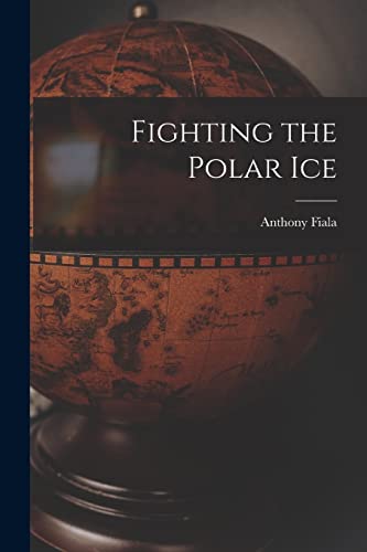 Stock image for Fighting the Polar Ice for sale by GreatBookPrices