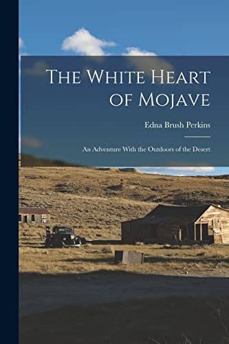 9781015562752: The White Heart of Mojave; an Adventure With the Outdoors of the Desert