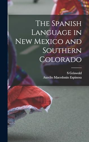 Beispielbild fr The Spanish Language in New Mexico and Southern Colorado zum Verkauf von GreatBookPrices