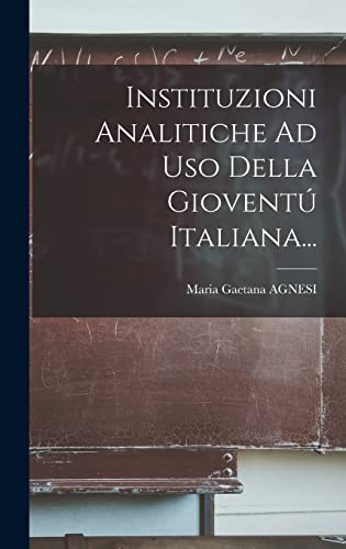 Stock image for Instituzioni Analitiche Ad Uso Della Gioventu Italiana. for sale by THE SAINT BOOKSTORE