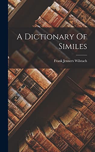 Stock image for A Dictionary Of Similes for sale by GreatBookPrices