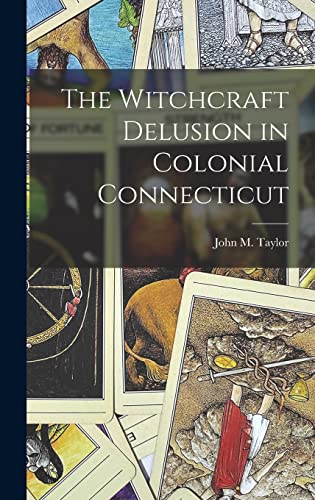 Stock image for The Witchcraft Delusion in Colonial Connecticut for sale by THE SAINT BOOKSTORE