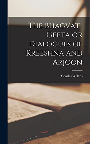 Stock image for The Bhagvat-geeta or Dialogues of Kreeshna and Arjoon for sale by GreatBookPrices