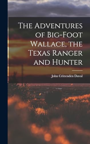 Stock image for The Adventures of Big-Foot Wallace, the Texas Ranger and Hunter for sale by GreatBookPrices