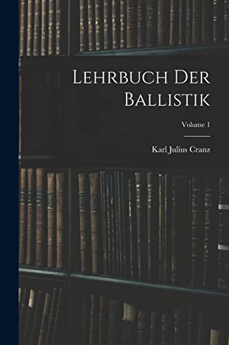 Stock image for Lehrbuch Der Ballistik; Volume 1 for sale by PBShop.store US