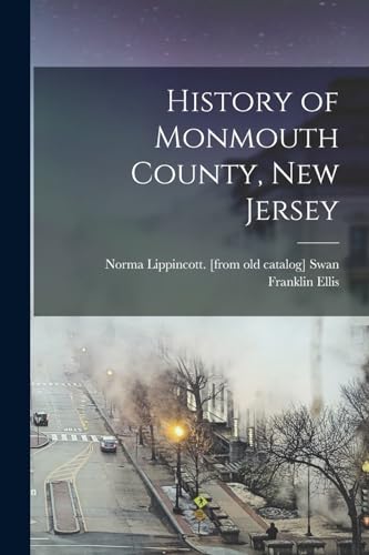 Imagen de archivo de History of Monmouth County, New Jersey a la venta por PBShop.store US