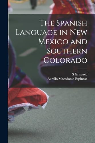 Imagen de archivo de The Spanish Language in New Mexico and Southern Colorado a la venta por GreatBookPrices