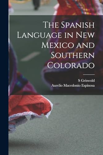 Stock image for The Spanish Language in New Mexico and Southern Colorado for sale by GreatBookPrices