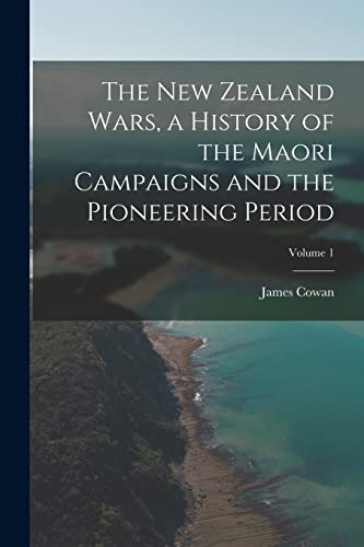 Stock image for The New Zealand Wars, a History of the Maori Campaigns and the Pioneering Period; Volume 1 for sale by GreatBookPrices