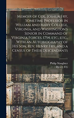 9781015568952: Memoir of Col. Joshua Fry, Sometime Professor in William and Mary College, Virginia, and Washington's Senior in Command of Virginia Forces, 1754, ... Henry Fry, and a Census of Their Descendants