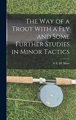 Stock image for The way of a Trout With a fly and Some Further Studies in Minor Tactics for sale by THE SAINT BOOKSTORE
